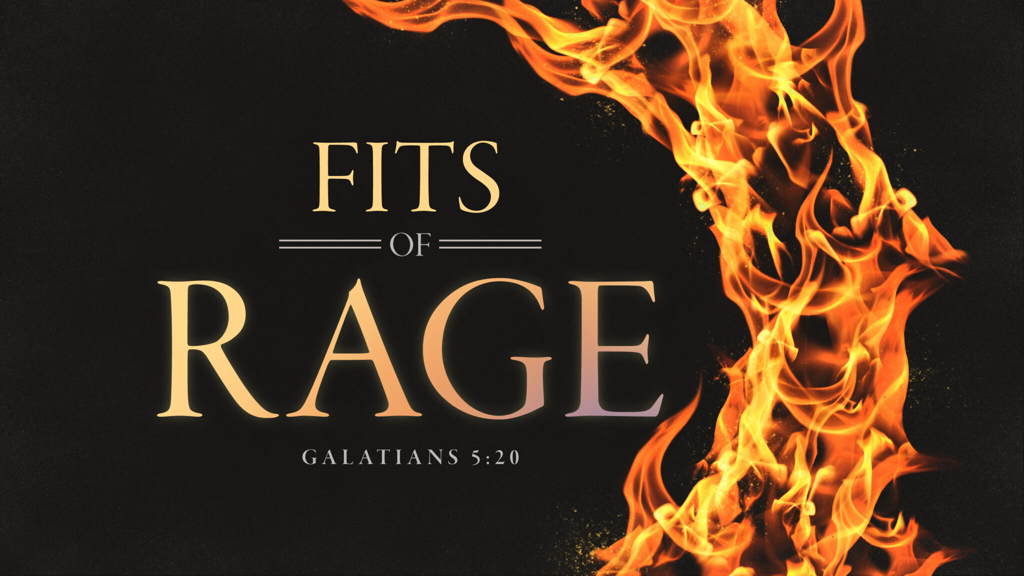 Fits of Rage A Bible Class on Acts of the Flesh and the Fruit of the